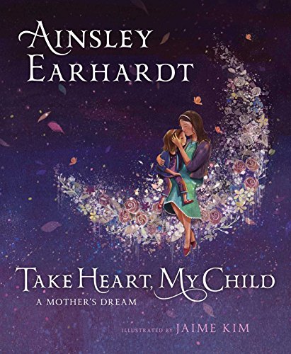Take heart, my child  : a mother's dream