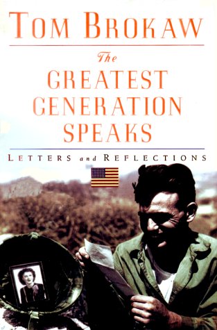 The greatest generation speaks  : letters and reflections /