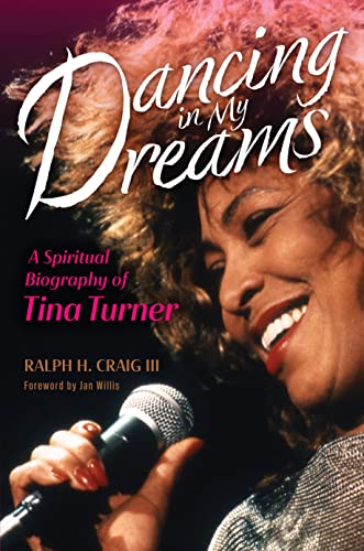 Dancing in my dreams   : a spiritual biography of Tina Turner /