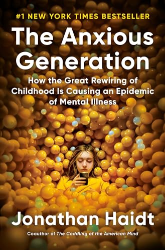 The anxious generation   : how the great rewiring of childhood is causing an epidemic of mental illness /